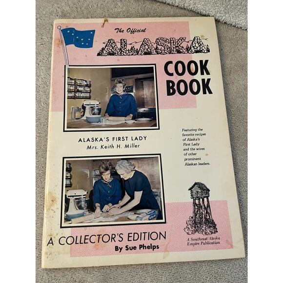 The Official Alaska Cook Book : A Collector's Edition Sue Phelps Mrs Miller 1969 - Picture 1 of 5